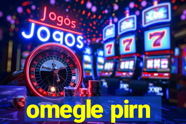 omegle pirn